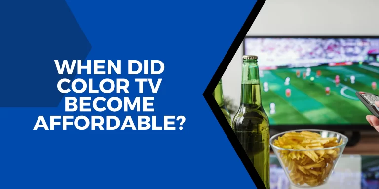 When Did Color TV Become Affordable? – [You Need To Know!]